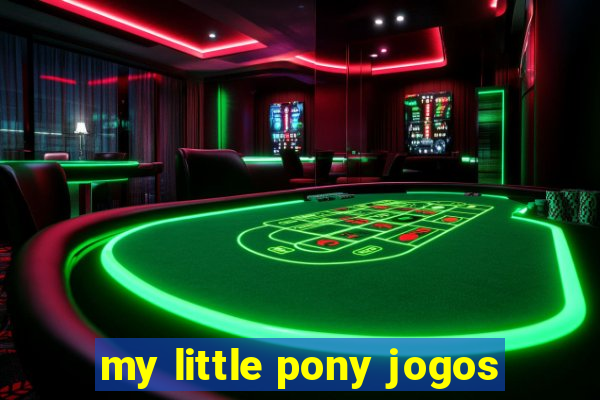 my little pony jogos